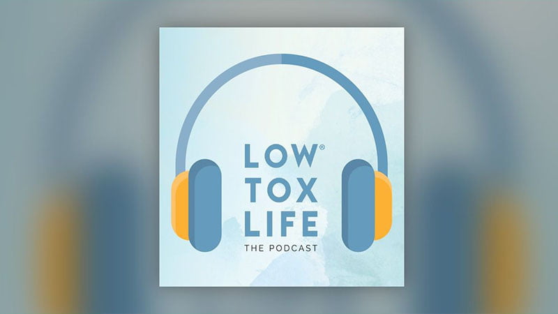 Low Tox Life: The Podcast